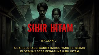 Download lagu GILA ❗ WANITA INDIGO TERJEBAK DI SEBUAH DESA YANG WARGANYA PENGGUNA ILMU HITAM || BAGIAN 7 mp3