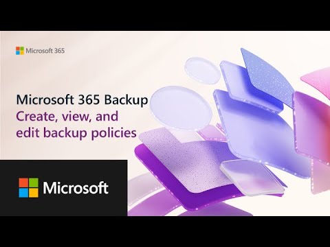 Microsoft 365 Backup: Create, view, and edit backup policies