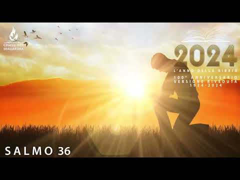 SALMO 36 | Versione Riveduta - Luzzi | 100° anniversario 1924-2024 | LA BIBBIA IN UN ANNO