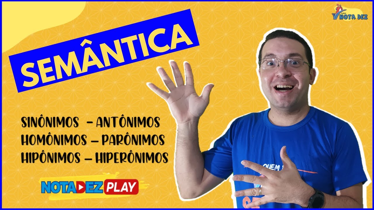 SEMÂNTICA - sinônimos, antônimos, homônimos, parônimos, hipônimos e hiperônimos.