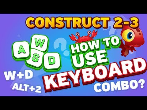KEYBOARD TUTORIAL + COMBO  | CONSTRUCT 2-3 | HOW TO
