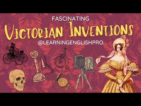 Top Ten Victorian Inventions in English | Inventors | Dates & Context | Glossary | English Wordlist