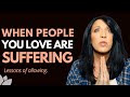 Why You Can T End Someone Else S Suffering Even If You Love Them