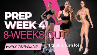 Prep week 4 updates - WHILE TRAVELING... it took a turn lol | 8-Weeks out