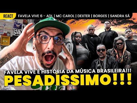 HISTÓRICO!!! FAVELA VIVE 6 - ADL, MC CAROL, DEXTER, BORGES E SANDRA SÁ [REAÇÃO]