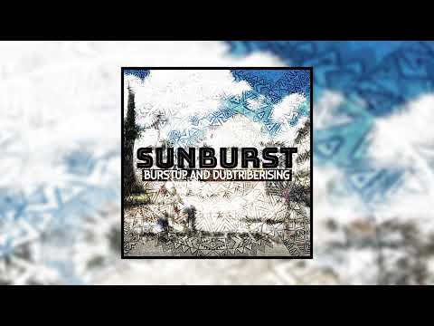 Burstup & Dub Tribe Rising: Sunburst
