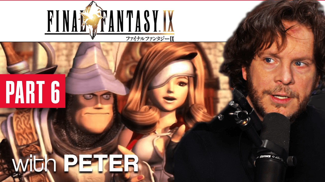 [PART 6] FINAL FANTASY IX with Peter (@PremierTwo)
