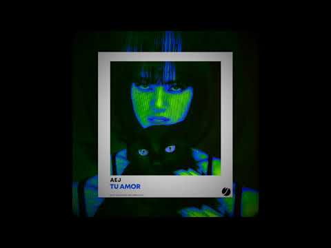 Æj - TU AMOR (Original Mix)