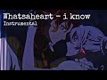 Whatsaheart I Know Official Instrumental