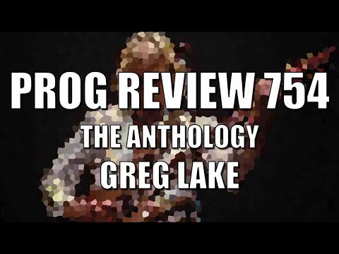 Prog Review 754 - The Anthology - Greg Lake