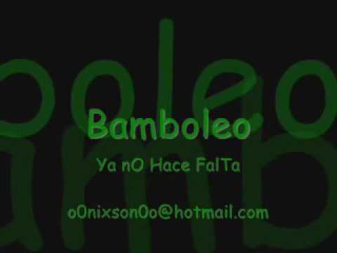 Bamboleo - Ya No Hace Falta