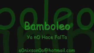 Bamboleo - Ya No Hace Falta