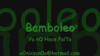 Bamboleo - Ya No Hace Falta