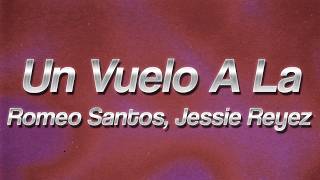 Romeo Santos - Un Vuelo A La ft. Jessie Reyez 🌙 (lyrics)
