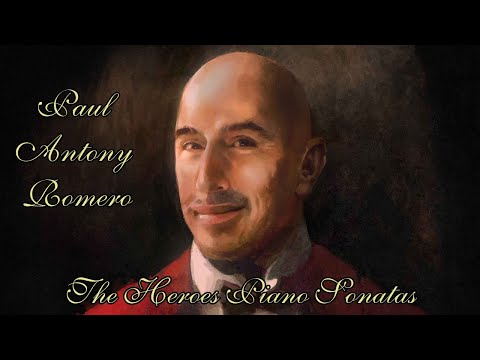 Paul Anthony Romero – The Heroes Piano Sonatas