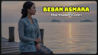 Download lagu BEBAN ASMARA - ELLYA KHADAM (COVER) mp3