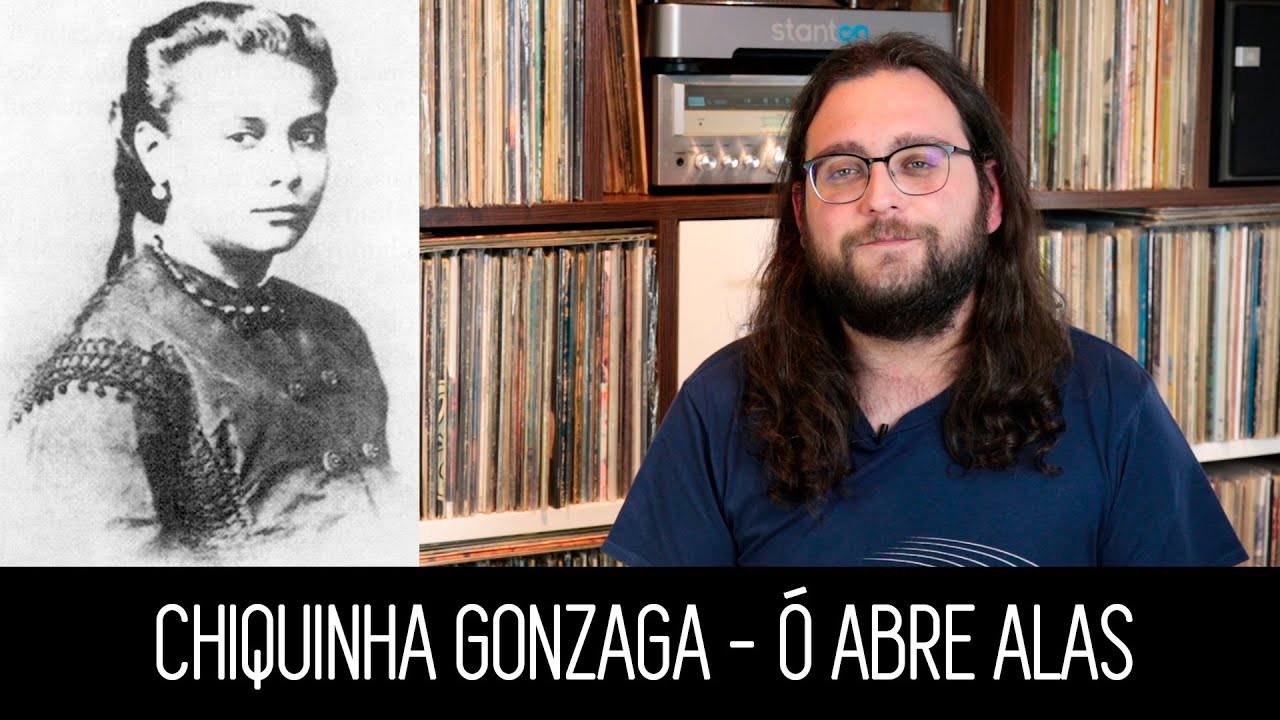 Chiquinha Gonzaga - Ó Abre Alas | MÚSICAS QUE MUDARAM A MÚSICA BRASILEIRA