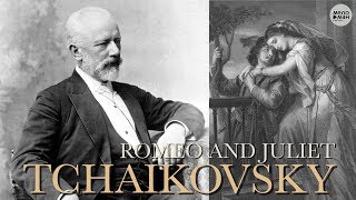 TCHAIKOVSKY. ROMEO AND JULIET.