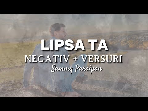 NEGATIV - LIPSA TA [Original Sammy Paraipan]