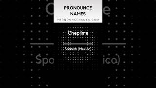 How to pronounce Chepilme