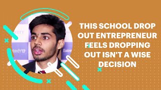 This School Drop Out Entrepreneur Feels Dropping Out Isn\'t a Wise Decision image