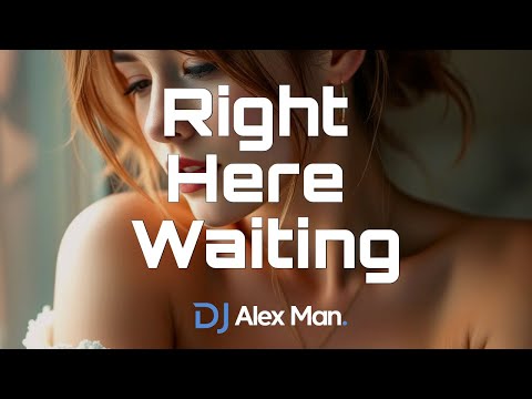 DJ Alex Man & DJ Diac - Right Here Waiting | Cover