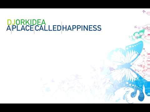 DJ Orkidea - A Place Called Happiness