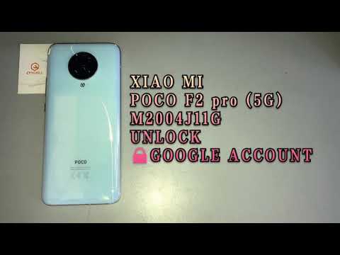 XIAO MI POCO F2pro (5G)/M2004J11G unlock google account