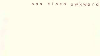 San Cisco - Awkward Lyrics