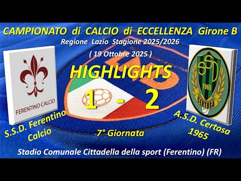 Highlights 7° Giornata del Campionato di Eccellenza Girone B (SSD Ferentino-Calcio ASD Certosa 1965)