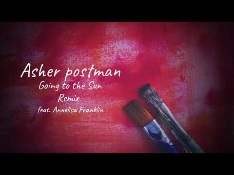 Asher Postman - Going To The Sun (Nimesh Tandey Remix) feat. Annelisa Franklin