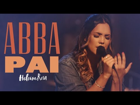 Heloisa Rosa - Abba Pai (Vídeo Oficial)