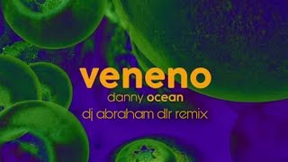 VENENO - Danny Ocean (DJ Abraham DLR Remix) Guaracha, Aleteo, Tribal