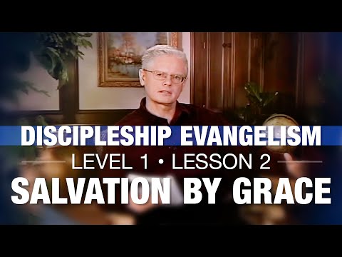 Discipleship Evangelism - Level 1 - Lesson 2 - Salvation by Grace