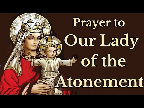 Prayer To Our Lady Of The Atonement