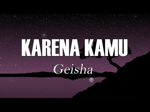 Karena Kamu -  Geisha | Lirik Lagu (Belajar Bahasa Indonesia Melalui Lagu)