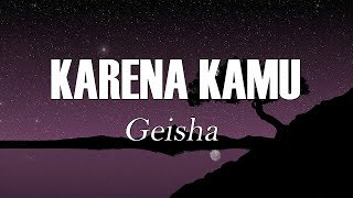 Download lagu Karena Kamu -  Geisha | Lirik Lagu (Belajar Bahasa Indonesia Melalui Lagu) mp3