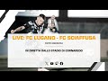 LIVE - Partita amichevole: FC Lugano - FC Schaffausen