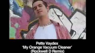 Pette Vaydex - My Orange Vacuum Cleaner (Rockwell D Remix)