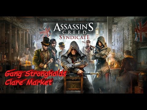 Assassin's Creed Syndicate Side Quest  -  Gang Strongholds Clare Market