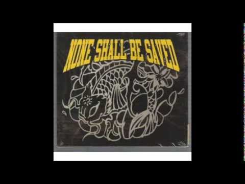 None Shall Be Saved- underneath the truth