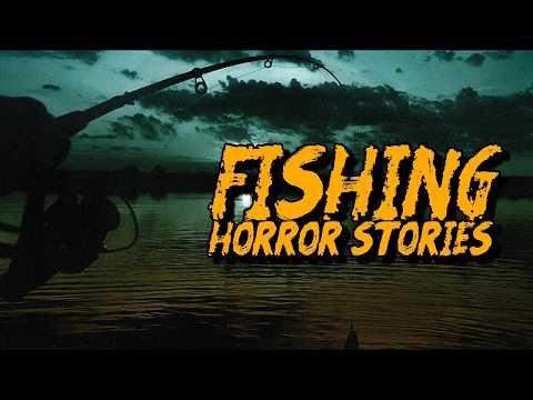 (3) Creepy FISHING Horror Stories