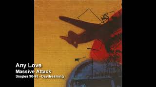 Massive Attack - Any Love [Singles 90-98]