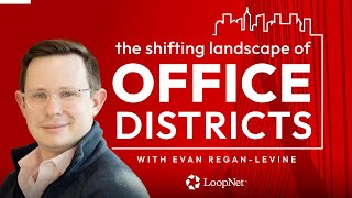 The Shifting Landscape of Office Districts with Evan Regan-Levine​