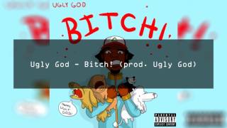 Ugly God - Bitch! (prod. Ugly God)