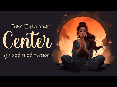 Tune Into Your Center, 20 Minute Guided Meditation