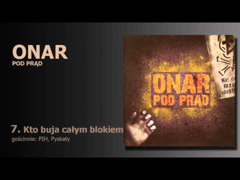 ONAR - Kto buja całym blokiem feat. PIH, Pyskaty / "Pod prąd"
