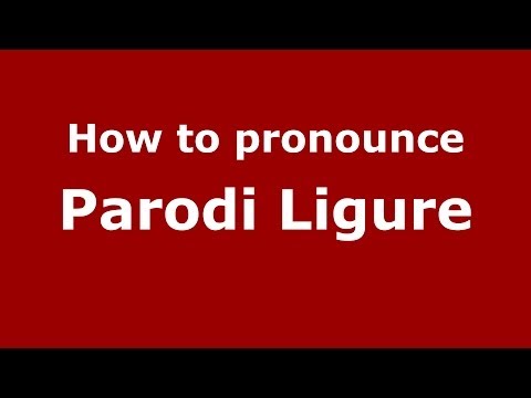 How to pronounce Parodi Ligure (Italian/Italy) - PronounceNames.com