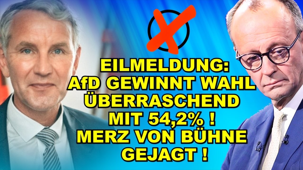 EIL: AfD SIEGT MIT 54,2%! Merz VERJAGT!