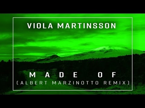 Viola Martinsson - Made Of (Albert Marzinotto Remix)